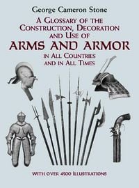 Produktbild: A Glossary of the Construction, Decoration and Use of Arms and Armor
