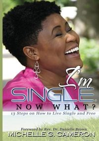 Produktbild: I'm Single. Now What? 13 Steps on How to Live Single and Free