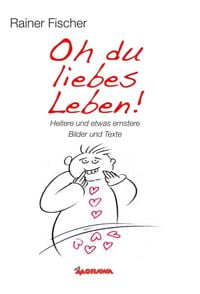 Produktbild: Oh du liebes Leben! - Heitere und etwas ernstere Bilder und Texte