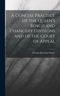 Produktbild: A Concise Practice of the Queen's Bench and Chancery Divisions and of the Court of Appeal