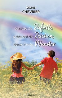 Produktbild: Genie&szlig;e die Zuf&auml;lle, achte auf die Zeichen, danke f&uuml;r die Wunder