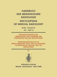 Produktbild: R&ouml;ntgendiagnostik der Oberen Speise- und Atemwege, der Atemorgane und des Mediastinums / Roentgendiagnosis of the Upper Alimentary Tract and Air Passages, the Respiratory Organs, and the Mediastinum