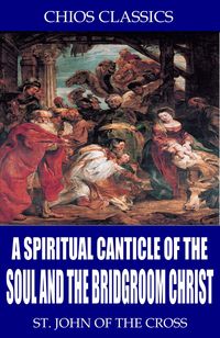 Produktbild: A Spiritual Canticle of the Soul and the Bridegroom Christ