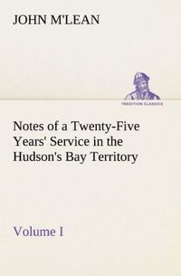 Produktbild: Notes of a Twenty-Five Years' Service in the Hudson's Bay Territory Volume I.