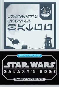 Produktbild: Star Wars: Galaxy's Edge: Traveler's Guide to Batuu