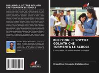 Produktbild: BULLYING: IL SOTTILE GOLIATH CHE TORMENTA LE SCUOLE