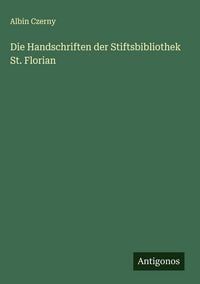 Produktbild: Die Handschriften der Stiftsbibliothek St. Florian