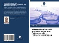 Produktbild: Bakterienisolate und Antibiogramme von Patienten mit Mittelohrentz&uuml;ndung
