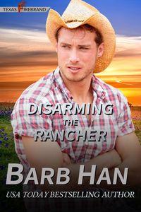 Produktbild: Disarming The Rancher (Texas Firebrand, #2)