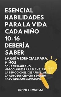 Produktbild: Esencial Habilidades Para La Vida Cada Ni&ntilde;o 10-16 Deber&iacute;a Saber: La Gu&iacute;a Esencial para Ni&ntilde;os