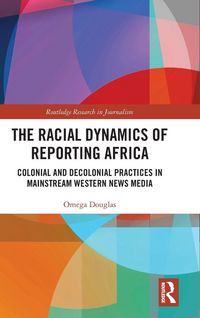 Produktbild: The Racial Dynamics of Reporting Africa