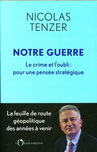 Produktbild: Notre guerre : le crime et l'oubli : pour une pens&eacute;e strat&eacute;gique