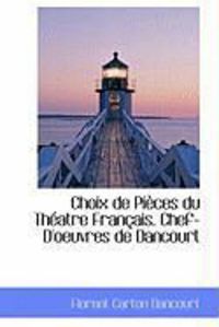 Produktbild: Choix de Pi Ces Du Th Atre Fran Ais. Chef-D'Oeuvres de Dancourt