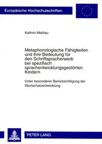 Produktbild: Metaphonologische Faehigkeiten und ihre Bedeutung fuer den Schriftspracherwerb bei spezifisch sprachentwicklungsgestoerten Kindern