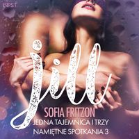 Produktbild: Jill: Jedna tajemnica i trzy namiętne spotkania 3 - opowiadanie erotyczne