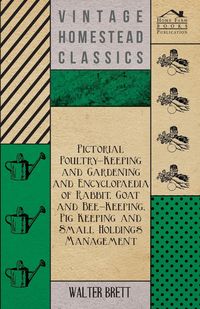 Produktbild: Pictorial Poultry-Keeping And Gardening And Encyclopaedia Of Rabbit, Goat And Bee-Keeping, Pig Keeping And Small Holdings Management