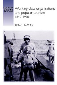 Produktbild: Working-class organisations and popular tourism, 1840-1970