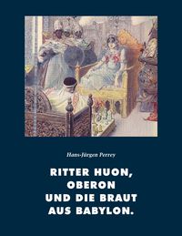 Bild vom Artikel Ritter Huon, Oberon und die Braut aus Babylon vom Autor Hans-Jürgen Perrey
