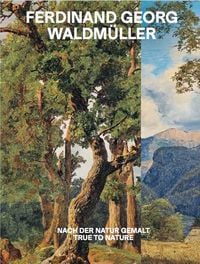 Produktbild: Ferdinand Georg Waldm&uuml;ller. Nach der Natur gemalt / True to Nature