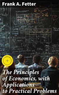 Produktbild: The Principles of Economics, with Applications to Practical Problems