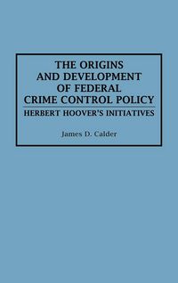 Produktbild: The Origins and Development of Federal Crime Control Policy