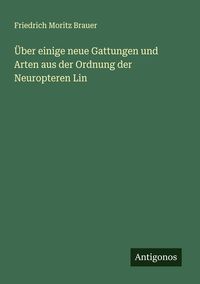 Produktbild: &Uuml;ber einige neue Gattungen und Arten aus der Ordnung der Neuropteren Lin