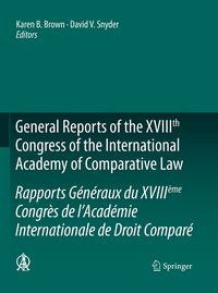 Produktbild: General Reports of the XVIIIth Congress of the International Academy of Comparative Law/Rapports G&eacute;n&eacute;raux du XVIII&egrave;me Congr&egrave;s de l&rsquo;Acad&eacute;mie Internationale de Droit Compar&eacute;