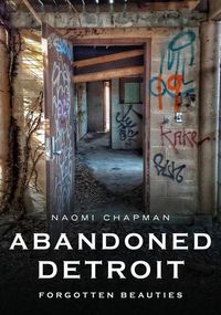 Produktbild: Abandoned Detroit: Resurrecting the Past