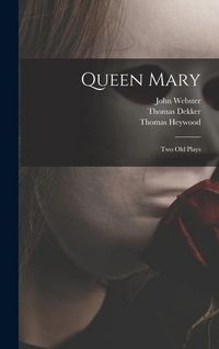 Produktbild: Queen Mary: Two Old Plays