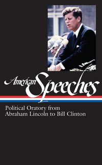 Produktbild: American Speeches Vol. 2 (Loa #167): Political Oratory from Abraham Lincoln to Bill Clinton