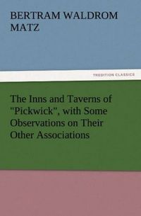 Produktbild: The Inns and Taverns of "Pickwick", with Some Observations on Their Other Associations