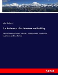 Produktbild: The Rudiments of Architecture and Building