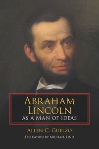 Produktbild: Guelzo, A: Abraham Lincoln as a Man of Ideas
