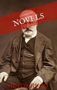 Produktbild: Victor Hugo: The Complete Novels (House of Classics)