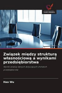 Produktbild: Zwi&iquest;zek mi&iquest;dzy struktur&iquest; w&iquest;asno&iquest;ciow&iquest; a wynikami przedsi&iquest;biorstwa