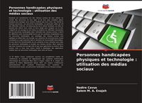 Produktbild: Personnes handicap&eacute;es physiques et technologie : utilisation des m&eacute;dias sociaux