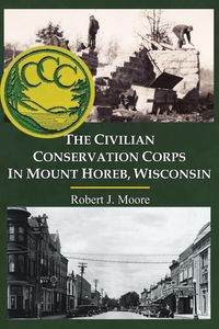Produktbild: The Civilian Conservation Corps in Mount Horeb, Wisconsin