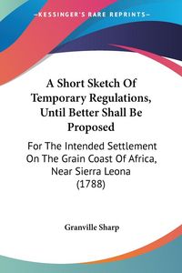 Produktbild: A Short Sketch Of Temporary Regulations, Until Better Shall Be Proposed