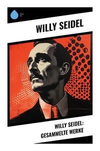 Produktbild: Willy Seidel: Gesammelte Werke