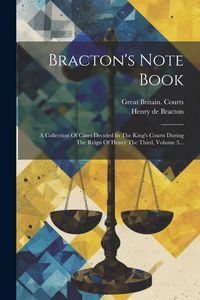 Produktbild: Bracton's Note Book: A Collection Of Cases Decided In The King's Courts During The Reign Of Henry The Third, Volume 3...