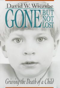 Produktbild: Gone But Not Lost: Grieving the Death of a Child