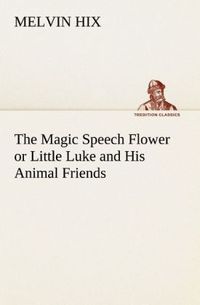 Produktbild: The Magic Speech Flower or Little Luke and His Animal Friends
