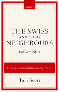 Produktbild: The Swiss and their Neighbours, 1460-1560