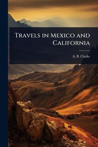 Produktbild: Travels in Mexico and California