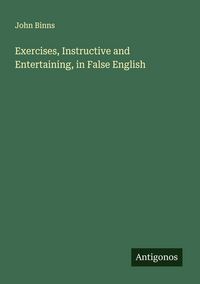 Produktbild: Exercises, Instructive and Entertaining, in False English