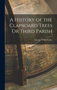 Produktbild: A History of the Clapboard Trees Or Third Parish