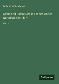 Produktbild: Court and Social Life in France Under Napoleon the Third