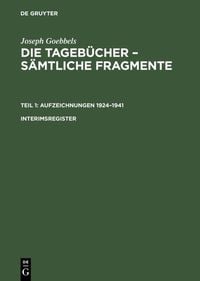 Produktbild: Die Tageb&uuml;cher &ndash; S&auml;mtliche Fragmente. Teil 1: Aufzeichnungen 1924&ndash;1941. Interimsregister