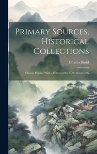 Produktbild: Primary Sources, Historical Collections: Chinese Poems, With a Foreword by T. S. Wentworth