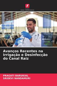 Produktbild: Avan&ccedil;os Recentes na Irriga&ccedil;&atilde;o e Desinfec&ccedil;&atilde;o do Canal Raiz